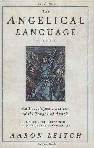 The Angelical Language Volume Ii An Encyclopedic Lexicon Of The Tongue Of Angels 1st Edition Aaron Leitch