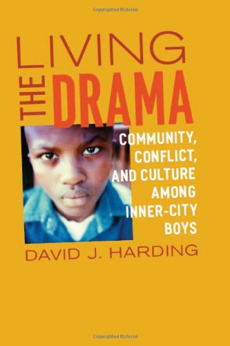 Living The Drama Community Conflict And Culture Among Innercity Boys David J Harding