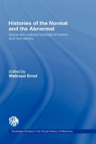Histories Of The Normal And The Abnormal Social And Cultural Histories Of Norms And Normativity Waltraud Ernst