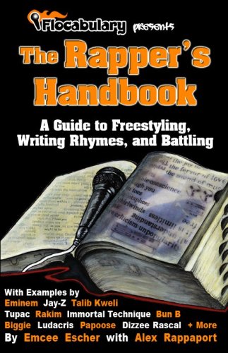 The Rappers Handbook A Guide To Freestyling Writing Rhymes And Battling By Flocabulary 1st Emcee Escher With Alex Rappaport Flocabulary