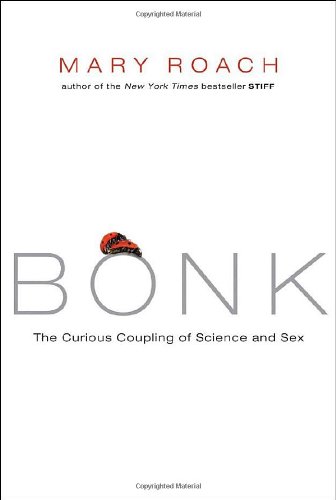 Bonk The Curious Coupling Of Science And Sex Mary Roach