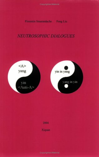 Neutrosophic Dialogues Florentin Smarandache Feng Liu