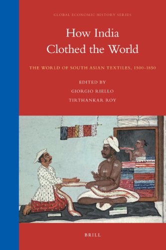 How India Clothed The World The World Of South Asian Textiles 15001850 Giorgio Riello