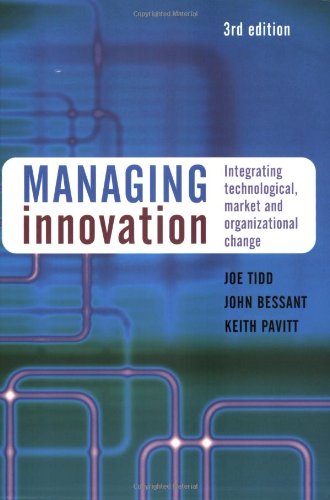 Managing Innovation Integrating Technological Market And Organizational Change 3rd Edition 3rd Edition Joe Tidd