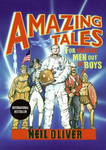 Amazing Tales For Making Men Out Of Boys Neil Oliver