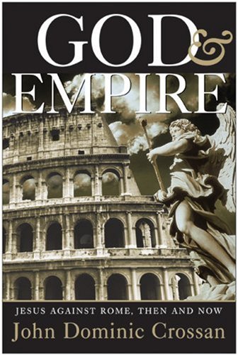 God And Empire Jesus Against Rome Then And Now 1st Edition John Dominic Crossan