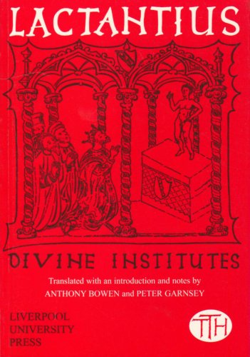 Lactantius Divine Institutes Liverpool University Press Translated Texts For Historians Anthony Bowen