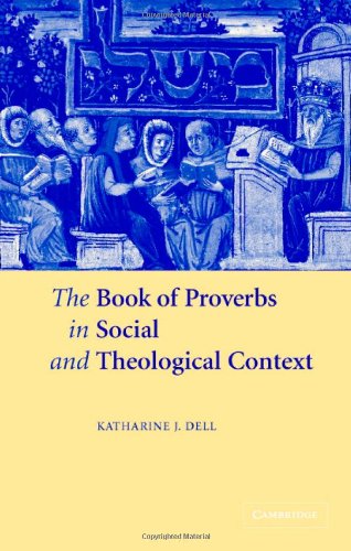 The Book Of Proverbs In Social And Theological Context Katharine J Dell