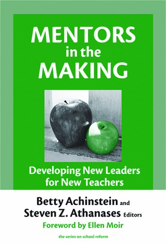 Mentors In The Making Developing New Leaders For New Teachers The Series On School Reform Betty Achinstein