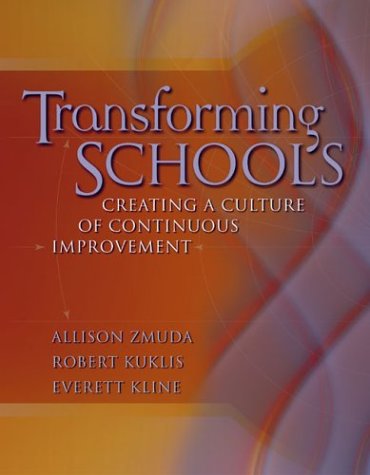 Transforming Schools Creating A Culture Of Continuous Improvement Allison Zmuda