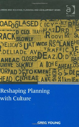 Reshaping Planning With Culture Urban And Regional Planning And Development Greg Young