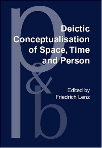 Deictic Conceptualisation Of Space Time And Person Friedrich Lenz Ed