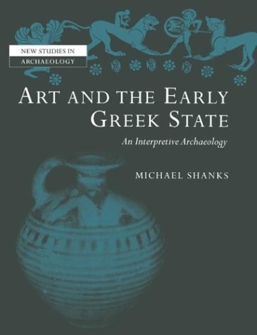 Art And The Early Greek State New Studies In Archaeology Michael Shanks