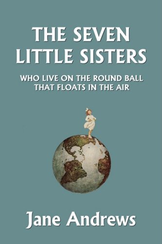 The Seven Little Sisters Who Live On The Round Ball That Floats In The Air Illustrated Edition Ill Jane Andrews