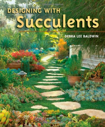 Designing With Succulents Debra Lee Baldwin