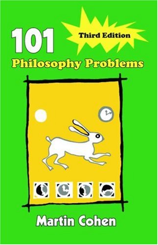 101 Philosophy Problems Third Edition 3rd Edition Martin Cohen