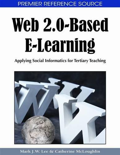 Web 20based Elearning Applying Social Informatics For Tertiary Teaching Premier Reference Source 1st Mark J W Lee