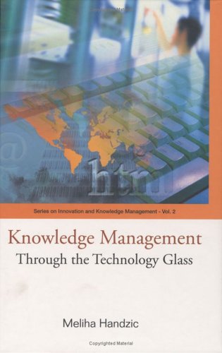 Knowledge Management Through The Technology Glass Series On Innovation And Knowledge Management Meliha Handzic