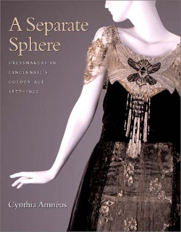 A Separate Sphere Dressmakers In Cincinnatis Golden Age 18771922 Cynthia Amneus
