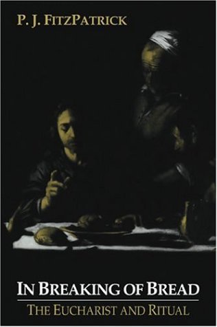 In Breaking Of Bread The Eucharist And Ritual 1st Edition P J Fitzpatrick