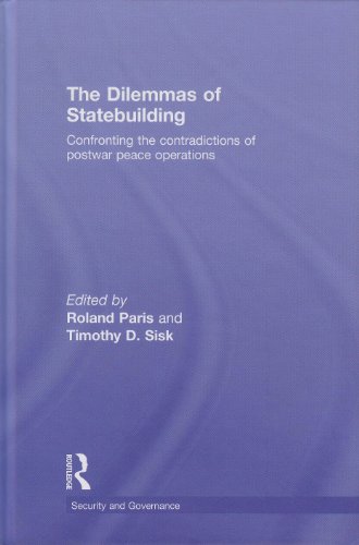The Dilemmas Of Statebuilding Confronting The Contradictions Of Postwar Peace Operations 1st Edition Roland Paris Timothy Sisk Eds