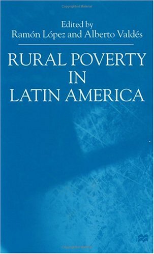 Rural Poverty In Latin America Ramon Lopez Alberto Valdes