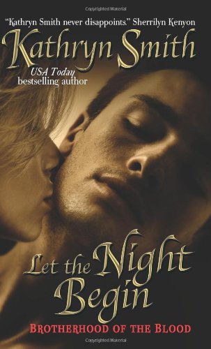 Let The Night Begin The Brotherhood Of Blood Book 4 Kathryn Smith