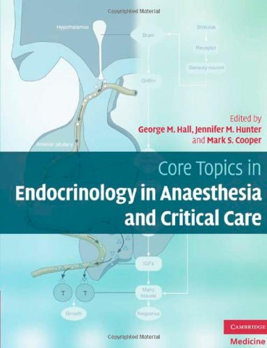 Core Topics In Endocrinology In Anaesthesia And Critical Care 1st Edition George M Hall