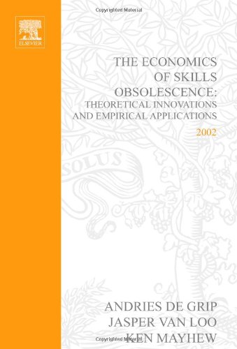 The Economics Of Skills Obsolescence Theoretical Innovations And Empirical Applications Andries De Grip