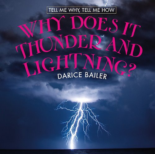 Why Does It Thunder And Lightning Tell Me Why Tell Me How 1st Edition Darice Bailer