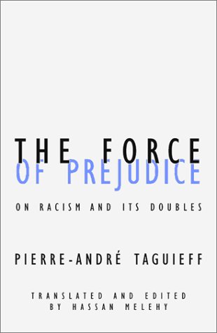 The Force Of Prejudice On Racism And Its Doubles 1st Edition Pierreandre Taguieff