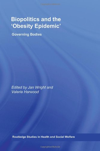 Biopolitics And The Obesity Epidemic Governing Bodies Routledge Studies In Health And Social Welfare 1st Edition Jan Wright