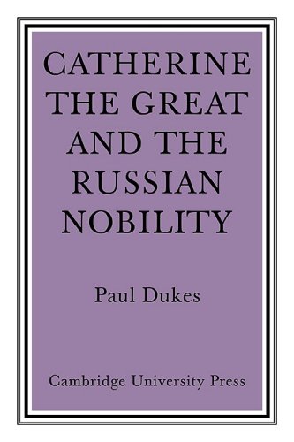 Catherine The Great And The Russian Nobilty A Study Based On The Materials Of The Legislative Commission Of 1767 1st Edition Paul Dukes