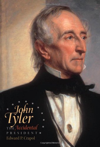 John Tyler The Accidental President 1st Edition Edward P Crapol