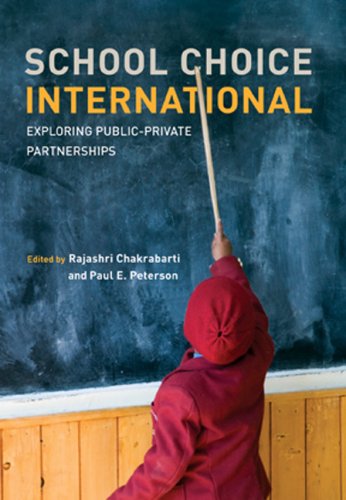 School Choice International Exploring Publicprivate Partnerships Rajashri Chakrabarti