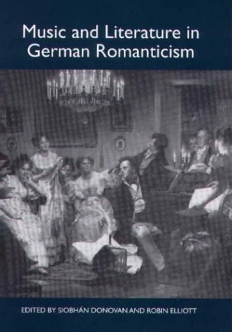 Music And Literature In German Romanticism Studies In German Literature Linguistics And Culture Siobhan Donovan