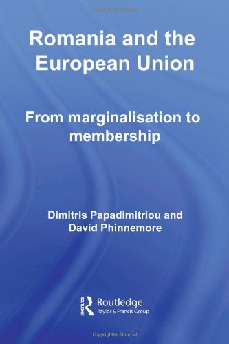 Romania And The European Union From Marginalization To Membership Europe And The Nation State 1st Edition D Papadimitriou