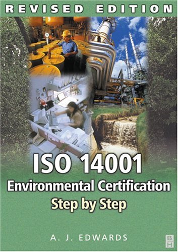 Iso 14001 Environmental Certification Step By Step Revised Edition January 8 2004 Revised A J Edwards