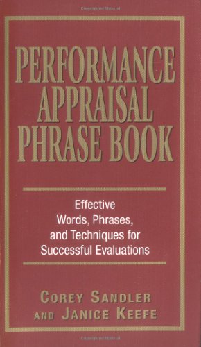 Performance Appraisal Phrase Book The Best Words Phrases And Techniques For Performance Reviews 1st Edition Corey Sandler