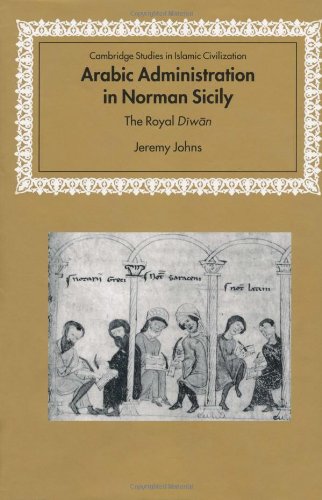 Arabic Administration In Norman Sicily The Royal Diwan Jeremy Johns