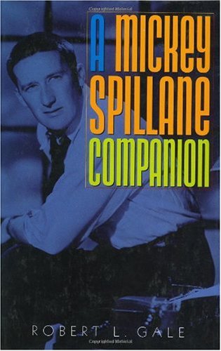 A Mickey Spillane Companion Robert L Gale