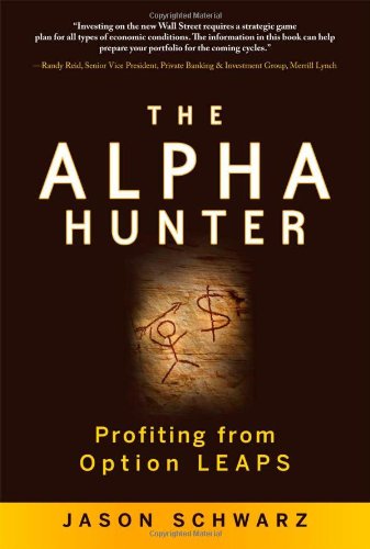 The Alpha Hunter Profiting From Option Leaps 1st Edition Jason Schwarz
