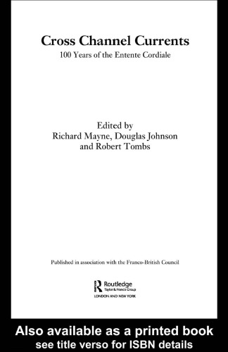 Cross Channel Currents One Hundred Years Of The Entente Cordiale D Johnson