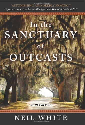 In The Sanctuary Of Outcasts A Memoir 1st Edition Neil White