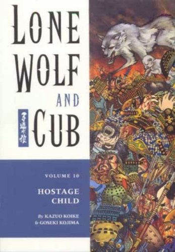Lone Wolf Cub Volume 10 Hostage Child Kazuo Koike Goseki Kojima