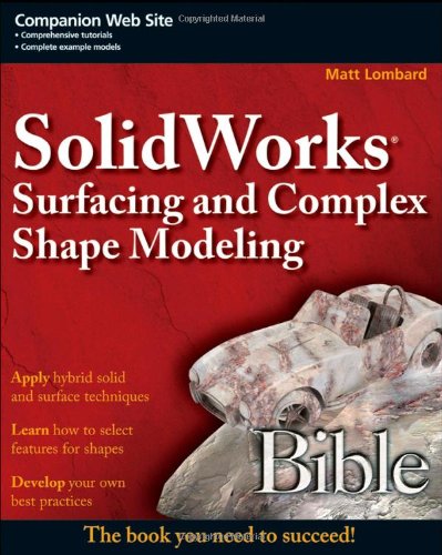 Solidworks Surfacing And Complex Shape Modeling Bible 1st Edition Matt Lombard