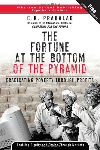 The Fortune At The Bottom Of The Pyramid Eradicating Poverty Through Profits 1st Edition Ck Prahalad