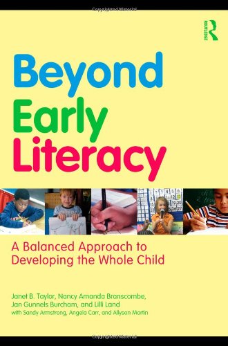 Beyond Early Literacy A Balanced Approach To Developing The Whole Child Janet B Taylor