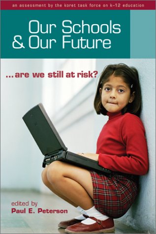 Our Schools And Our Future Are We Still At Risk Paul E Peterson