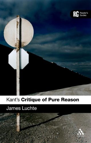 Kants Critique Of Pure Reason A Readers Guide James Luchte